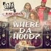 Where da Hood - The Fist Coalition&Rah Digga