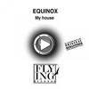 My House (Dub United) - Equinox