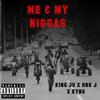 ME & MY NIGGAS(feat. King ju, HBK J & Kyng) (Explicit) - PWC THE LABEL&King Ju&HBK J&Kyng