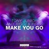 Make You Go (Extended Mix) - Tony Junior&Riggi & Piros