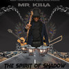 The Spirit of Shadow - Mr Killa