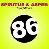 Trend Whore (Original Mix) - Spiritus&Asper