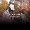 So Fine (Explicit) - Ashs The Best&Bmjaay