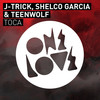 Toca (Original Mix) - J-Trick&Shelco Garcia&Teenwolf