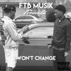 Wont Change (Explicit) - FTB