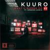 What U Wanna Do - Kuuro&Spencer Ludwig