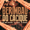 Berimbau do Cacique (Explicit) - Mc Thalya&DJ Teixeira&MC Zudo Boladão