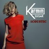 Sugar (Acoustic) - Karmin