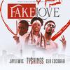 Fake Love (Explicit) - TY$HINES&Jay Lewis&Ced.Escobar