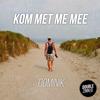 Kom Met Me Mee - Dominik