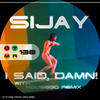 I Said, Damn! (Original Mix) - Sijay