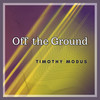 Off the Ground - Timothy Modus&Dario Silvestro