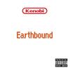 Earthbound (Explicit) - KeNobi