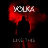 Like This - Volka