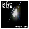 Follow me - Ice Eyes