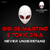 Never understand (Original Mix) - Gigi de Martino&Toxic D.N.A