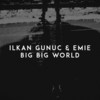 Big Big World - İlkan Günüç&Emie