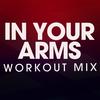 In Your Arms (Workout Mix) - d'Macy