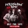 Perdóname (Remix) - FMK&Milo&Ante