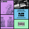 Blew A Bag (Explicit) - J.Rose&Datfella SMK