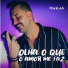 Olha o Que o Amor Me Faz - Featlab&Locomotive