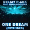 One Dream [feat. Selina & Denman] (Extended) - Deejay P-Mix&Selina&Denman