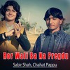 Ror Wali Ba Na Pregdu - Sabir Shah&Chahat Pappu