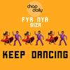 Keep Dancing (Explicit) - Chop Daily&Fya Nya&Siza