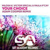 Your Choice (Adam Cooper Remix) - Milosh K&Victor Special&Paula P'Cay&Adam Cooper