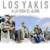 A la Vida el Alma - Los Yakis