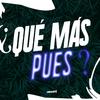 Qué Más Pues - NAHUE DJ