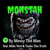 Monstah (feat. Mike Vertical & Taebo Tha Truth) (Explicit) - Messy the Man&Taebo Tha Truth&Mike Vertical