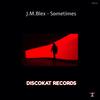 Sometimes (Original Mix) - J.M.Blex