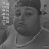 Climbing a Mountain (Explicit) - Gordo Loco