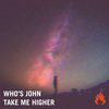 Take Me Higher (Original Mix) - Who's John