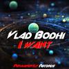 I Want (Original Mix) - Vlad Bodhi