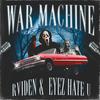 WAR MACHINE (feat. Eyez Hate U) (Explicit) - Rviden&Eyez Hate U