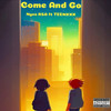 Come and Go (Explicit) - Nyce RSA&TEENXXX