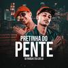 PRETINHA DO PENTE (Explicit) - Dj Léo Lg&DJ FAISCA&Salim Felipe Fernandes de Souza