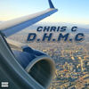 D.H.M.C. (Explicit) - Chris C