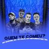 Quem Te Comeu? - MC Barone&MC Tetheus&MC Dieguinho&MC Tag