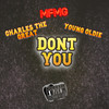 Dont You (Explicit) - MFMG&Young Oldie&Charles The Great