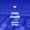 Friends (Acapella|Explicit) - AAP&Vic Rippa