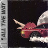 All the Way - Twik Hozay&Oj Gerome