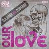 Our Love (Original Mix) - Deejay Laura&Dj Oskar