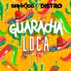 Guaracha Loca Dan Kidd(feat. Dan Kidd) - DJ Distro&Dan Kidd