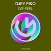 We Feel - Djey Piko