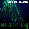 All Night Long (Original Mix) - Riko&Blammo