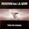 Take Me Higher (High Mix) - Monotone&L.A. Work