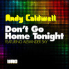 Don't Go Home Tonight (Andy Caldwell Vocal Mix) - Andy Caldwell&Alexander